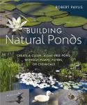 Natural Pond Building: No Pumps, Filters, or Chemicals