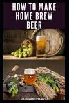 Home Brew Beer: Your Complete DIY Guide