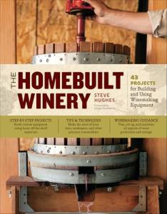 Homebuilt Winery: 43 DIY Winemaking Projects