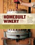 Homebuilt Winery: 43 DIY Winemaking Projects