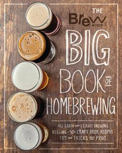 Big Book of Homebrewing: Recipes and Tips