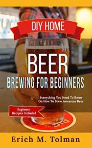 Beginner’s Guide to DIY Home Beer Brewing