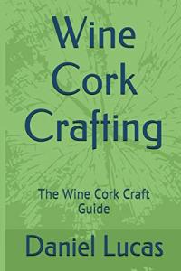 Wine Cork Craft Guide for DIY Projects