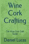 Wine Cork Craft Guide for DIY Projects
