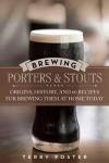 Porters and Stouts: 60 Home Brewing Recipes