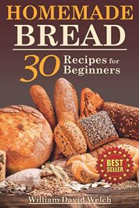 Beginner's Guide to 30 Homemade Bread Recipes