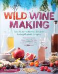 Wild Winemaking: Fun Recipes for Unique Brews