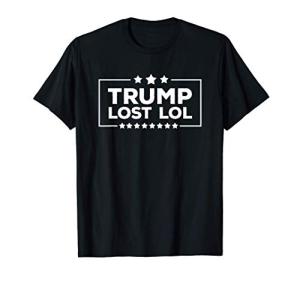 Trump Lost Lol! Hilarious Biden Political T-Shirt