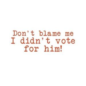 Don't Blame Me Vinyl Sticker: Political Parody