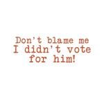 Don't Blame Me Vinyl Sticker: Political Parody