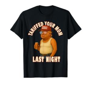 Tariffed Your Mom Trump Meme T-Shirt