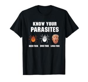 Funny Anti-Trump T-Shirt: Know Your Parasites