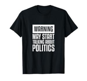 Warning T-Shirt for Political Junkies
