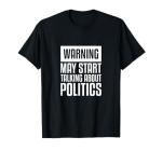 Warning T-Shirt for Political Junkies