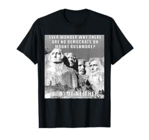 Hilarious GOP Mount Rushmore Democrats Tee