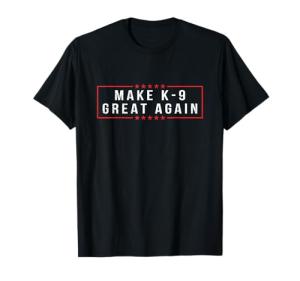 Make K-9s Great Again Tee
