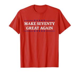 Make Seventy Fun Again T-Shirt