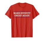Make Seventy Fun Again T-Shirt