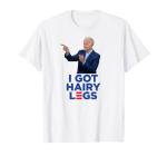 Hairy Legs Humor - Joe Biden Parody T-Shirt