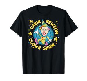 Gavin Newsom Clown Show Satire T-Shirt