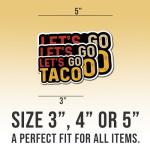 Let's Go Taco Funny Sticker - Political Humor Decor