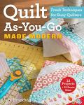 Quilt As-You-Go Made Modern: Easy Techniques for Quilters