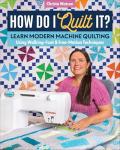 Modern Machine Quilting: Walking-Foot & Free-Motion Techniques