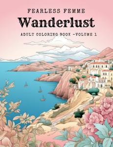 Fearless Femme Wanderlust Coloring Book: Travel Scenery & Quotes