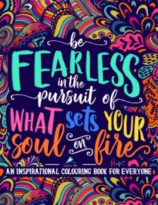 Be Fearless: Inspirational Coloring Book for Soulful Pursuits