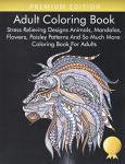 Stress-Relieving Adult Coloring Book: Animals, Mandalas, Flowers