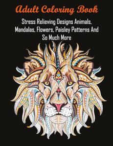 Stress-Relieving Adult Coloring Book: Animals & Patterns