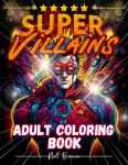 Epic Super Villains Coloring Book for Adults