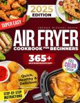 Easy Air Fryer Cookbook for Beginners: Simple Recipes