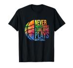 Hoops Girls Never Underestimate A Girl Who Plays Basketball T-Shirt