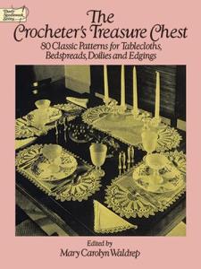 The Crocheter's Treasure Chest: 80 Classic Patterns for Tablecloths, Bedspreads, Doilies and Edgings (Dover Crafts: Crochet)