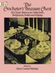The Crocheter's Treasure Chest: 80 Classic Patterns for Tablecloths, Bedspreads, Doilies and Edgings (Dover Crafts: Crochet)