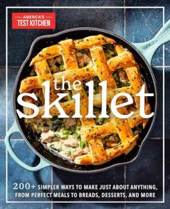 The Skillet: 200+ Easy Recipes for Any Meal