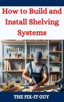 DIY Shelving Systems: Your Step-by-Step Guide