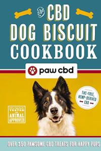 CBD Dog Biscuit Cookbook: 150 Treats for Happy Pups
