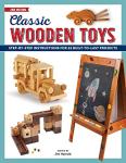 Classic Wooden Toys: Step-by-Step Instructions for 20 Built to Last Projects