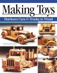 Making Toys, Revised Edition: Heirloom Cars & Trucks in Wood