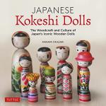 Japanese Kokeshi Dolls: The Woodcraft and Culture of Japan's Iconic Wooden Dolls