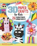3D Paper Crafts for Kids: 26 Creative Projects to Make from A–Z (Happy Fox Books) Practice the ABCs while Making Adorable Giraffes, Kites, Apples, Unicorns, Zebras, and More, for Children Ages 4-8