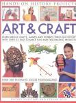 Art and Craft (Hands-on History Projects): Discover the things people made and the games they played around the world, with 25 great step-by-step projects and 300 fantastic color photographs!