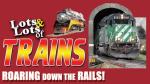 Lots & Lots of Trains - Roaring Down the Rails!