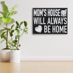 Mom’s House Sign | Gift for Mom | Home is Where Mom Is | Mother’s Day Decor