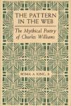 The Web's Pattern: Mythical Poetry by Charles Williams