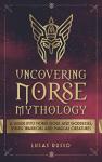 Norse Mythology: Gods, Warriors, and Creatures Guide