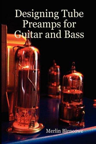 Guitar and Bass Tube Preamps Design Guide