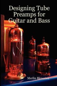 Guitar and Bass Tube Preamps Design Guide